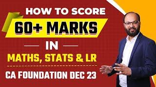 How to Score 70/100 in Maths, Stats & LR | CA Foundation Dec 2023 | Important Chapters of M/S/LR