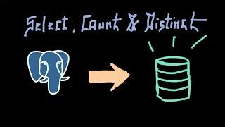 Understanding SQL using PostgreSQL - Statements I - SELECT, COUNT & DISTINCT