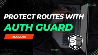 Angular Router & Auth Guard: How to Keep Your Routes Safe