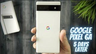 Google Pixel 6a - 5 days later. No BS this is how i feel about this device! Time Stamps Below!