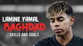 Lamine Yamal -BAGHDAD- D-azy Skills and Goals