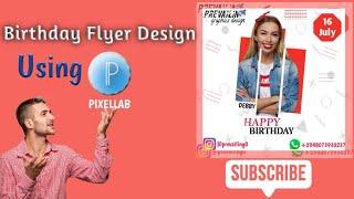 how To Design Birthday Flyer  Using PixelLab/ PixelLab Tutorial 2021 // PREVAILING UPDATE 