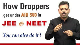 How droppers get under AIR 500 in JEE & NEET ? 