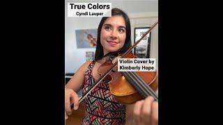 True Colors - Cyndi Lauper (Violin Cover by Kimberly Hope)