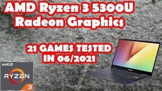 AMD Ryzen 3 5300U \ Radeon Graphics \ 21 GAMES TESTED in 06/2021 (8GB RAM)