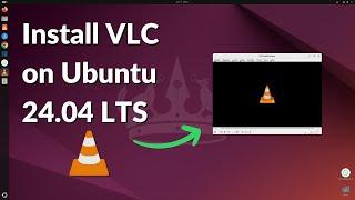 How to Install VLC Media Player on Ubuntu 24.04 LTS