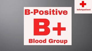 B-Positive: All You Need to Know About Blood Group B+