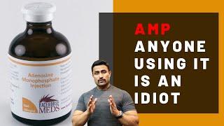 AMP(ADENOSINE MONOPHOSPHATE) ANYONE USING IT IS AN IDIOT