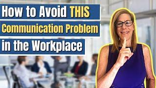 HOW TO AVOID THIS COMMUNICATION PROBLEM IN THE WORKPLACE? | Communication Skills