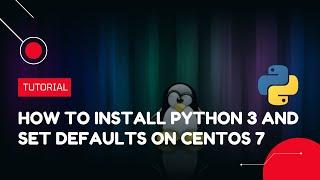 How to install Python 3 and set defaults on Centos 7 | VPS Tutorial