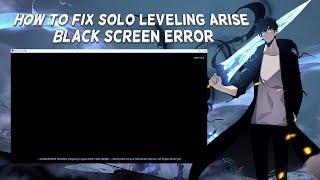 How To Fix Solo Leveling Arise Black Screen Error (Mobile And PC) | Tutorial