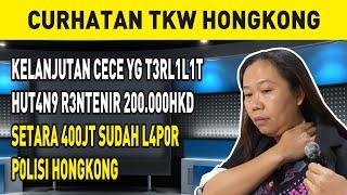 KELANJUTAN CECE YG T3RL1L1T HUT4N9 R3NTENIR 200.000HKD SETARA 400JT SUDAH L4P0R P0LISI HONGKONG