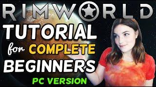 RIMWORLD TUTORIAL for COMPLETE BEGINNERS - TIMESTAMPS - NO MODS, NO DLC