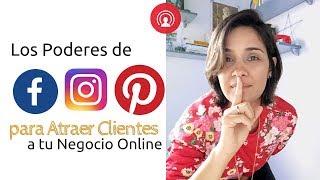 El Poder de Facebook, Instagram y Pinterest para Atraer Clientes a tu Negocio de Online