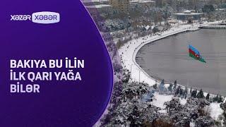 Bakıya bu ilin ilk qarı yağa bilər