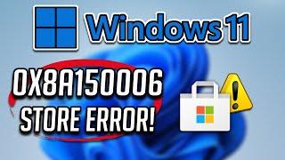 Fix Microsoft Store Error 0x8A150006 On Windows 11/10 [SOLVED]