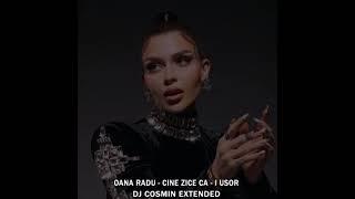 Oana Radu   Cine Zice Ca   I Usor   DJ COSMIN EXTENDED