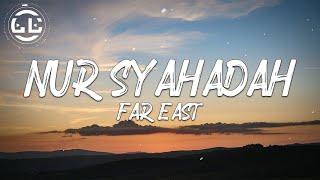 Far East - Nur Syahadah (Lyrics)