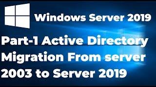 PART-1 Overview and Introduction | Migrate Active Directory From Server 2003 to Server 2019