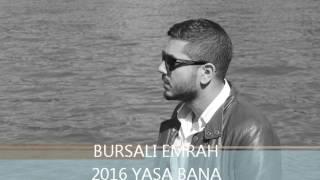 BURSALI EMRAH YAŞA BANA BEY