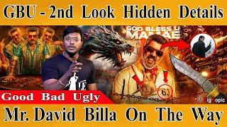 Good Bad Ugly - Second Look Hidden Details | Decoding : David Billa On The Way | Ajith Kumar | Adhik