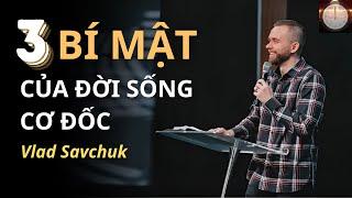 3 BÍ MẬT CỦA ĐỜI SỐNG CƠ ĐỐC // VLAD SAVCHUK