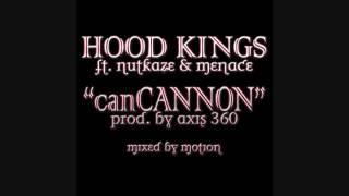 Hood Kings   CanCannon ft  Nutkaze & Menace OBEZ Prod  by Axis360