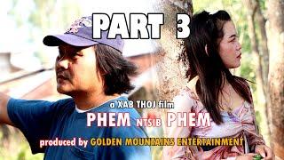 Phem Ntsib Phem (Part 3) [a XAB THOJ film]