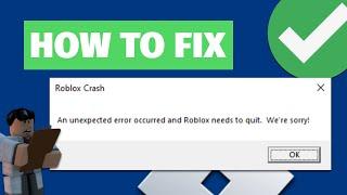 How To Fix! Roblox Crash: An unexpected error occurred and Roblox needs to quit. We're sorry