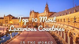 Top 10 Most Luxurious Countries In The World  || Media After Luxury