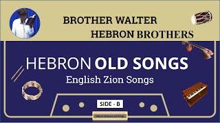 PART 2 | OLD ENGLISH HEBRON SONGS - BRO WALTER & HEBRON BROTHERS | Zion Songs | Christian Songs