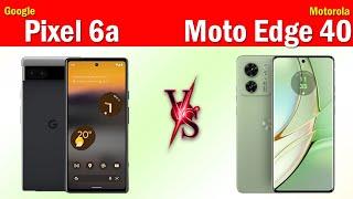 Google Pixel 6a vs Moto Edge 40 Full phone comparison in 2 minutes