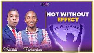 NOT WITHOUT EFFECT || PST BEN FETCHER & PST VINCENT MWINZILA