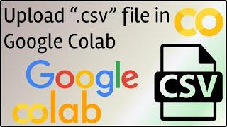 How to upload or add '.csv' File on Google Colab