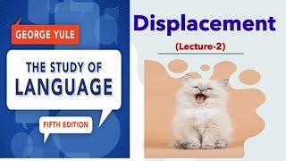 'Displacement' as a Property of Language (Lecture-2)