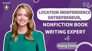 Location Independence Entrepreneurship, Mastering The Art Of Nonfiction Book Writing // Stacy Ennis