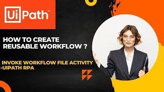 UiPath RPA - How to create reusable workflow ? || invoke workflow file Activity