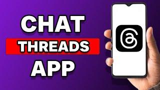 How To Chat On Threads App (Explained)