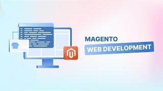 What is Magento Web Development: 9 Essential Steps to E-commerce Success