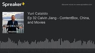 Ep 32 Calvin Jiang - ContentBox, China, and Movies (part 2 of 3)