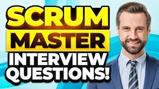 SCRUM MASTER Interview Questions & ANSWERS for 2024! (How To PREPARE for a SCRUM MASTER INTERVIEW!)