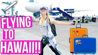 FLYING TO HAWAII!!!