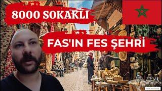 8000 Sokaklı Şehir Fes'e Gidiyorum - FAS'IN FES ŞEHRİ