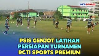 Persiapan Ikuti Turnamen Internasional Match RCTI Premium Sports, PSIS Semarang Genjot Latihan