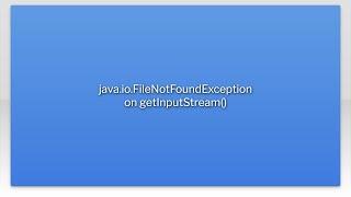 java.io.FileNotFoundException on getInputStream()