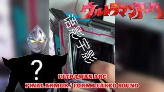 ULTRAMAN ARC FINAL ARMOR / FORM LEAKED SOUND? [GALAXY ARMOR]