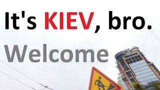 It's KIEV, bro. Welcome.