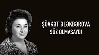 Şövkət Ələkbərova - Söz Olmasaydı (lyrics)