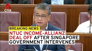 NTUC Income-Allianz deal off after Singapore government intervenes, Edwin Tong tells parliament