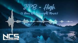 JPB - High [NCS Release] (1 Hour Loop)